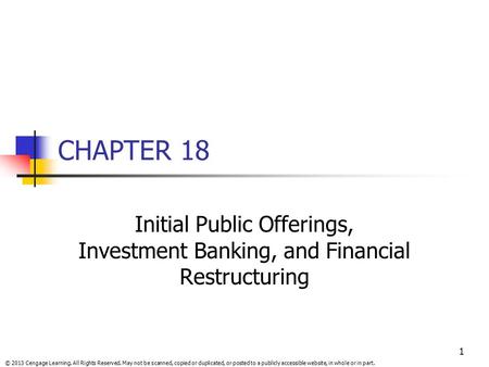 © 2013 Cengage Learning. All Rights Reserved. May not be scanned, copied or duplicated, or posted to a publicly accessible website, in whole or in part.
