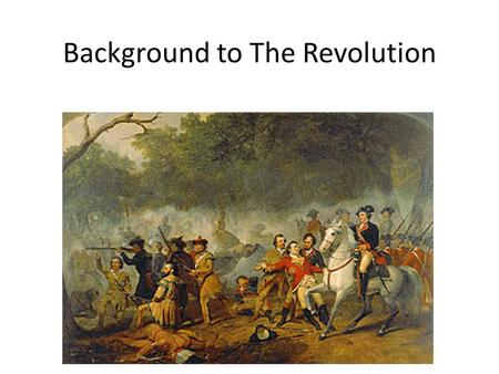 Background to The Revolution Ideas and Events. What is mercantilism? What were the Navigation Acts?