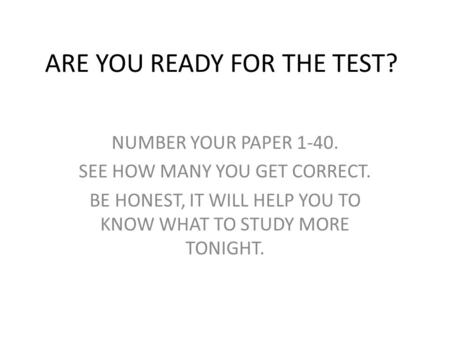 ARE YOU READY FOR THE TEST?