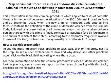 Map of criminal procedure in cases of domestic violence under the Criminal Procedure Code that was in force from 2001 to 30 September 2011 This presentation.