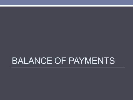 BALANCE OF PAYMENTS. National Income vs. Domestic Income Net Factor Income [NFI] is income earned on overseas work or investments minus income generated.