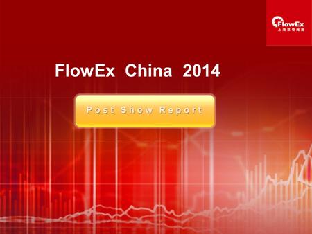 FlowEx China 2014 Post Show Report. FlowEx China 2014 展会竞争力分析 FlowEx China 2014,one top-quality exhibition for pump,valve and pipe in China, concluded.