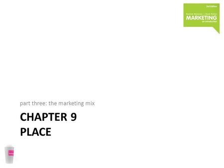 CHAPTER 9 PLACE part three: the marketing mix. an opening challenge You are working for a French wine company. You know that Australian and American wine.