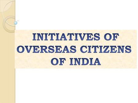 INTRODUCTION A Seminar was held on the occasion of Pravasi Bharatiya Divas 2012 in Jaipur on 7 th January 2012. The Union Health Minister urged the OCI.