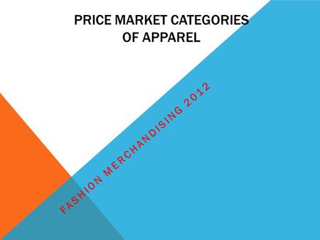 PRICE MARKET CATEGORIES OF APPAREL FASHION MERCHANDISING 2012.