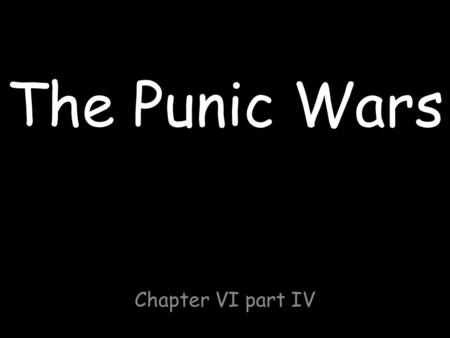 The Punic Wars Chapter VI part IV. OVERSEAS EXPANSION In the 200's B.C. Rome was conquering Italy. Another power, Carthage, existed on the opposite side.