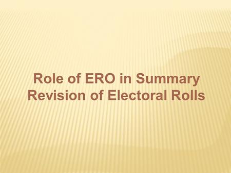 Role of ERO in Summary Revision of Electoral Rolls