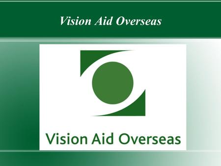 Vision Aid Overseas. VAO Vision, Mission & Objectives.