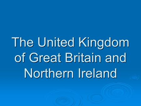 The United Kingdom of Great Britain and Northern Ireland.