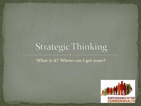 What is it? Where can I get some?. A plan to achieve our goals. Exists at multiple levels – all linked. Helps us make wise choices as conditions change.