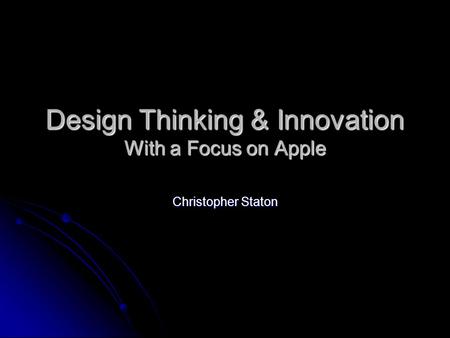 Design Thinking & Innovation With a Focus on Apple