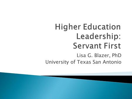 Lisa G. Blazer, PhD University of Texas San Antonio.