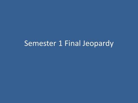 Semester 1 Final Jeopardy. Ancient Civilizations MovementsDocumentsRevolutionPhilosophersPeople $100 $200 $300 $400 $500.