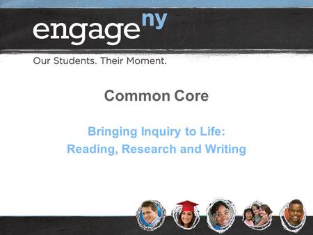 Common Core Bringing Inquiry to Life: Reading, Research and Writing.