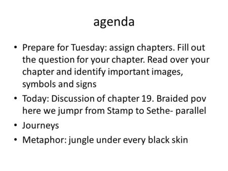 Agenda Prepare for Tuesday: assign chapters. Fill out the question for your chapter. Read over your chapter and identify important images, symbols and.