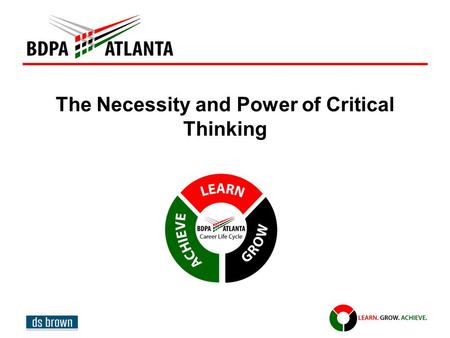 The Necessity and Power of Critical Thinking. CRITICAL THINKING? LET US BE CLEAR … THIS IS BALM FOR WHAT AILES US THIS IS STATE OF MIND FOR SUCCESS THIS.