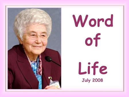 Word of Life July 2008 Have you ever thirsted for the infinite?