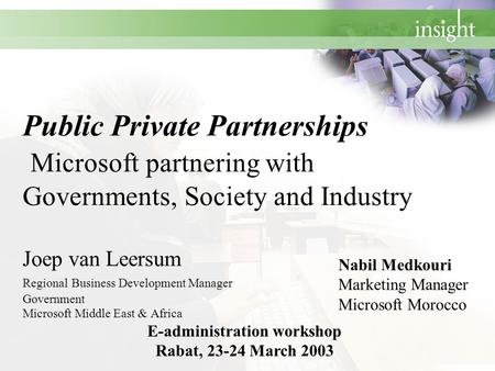 Public Private Partnerships Microsoft partnering with Governments, Society and Industry Joep van Leersum Regional Business Development Manager Government.