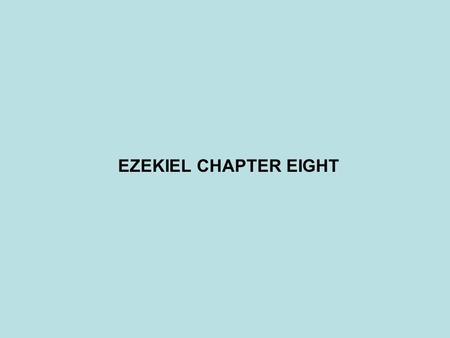 EZEKIEL CHAPTER EIGHT. PROPHET - DATE JONAH(825-785BC)? JOEL(800BC)? HOSEA(785-725BC)? MICAH(785-710BC)? AMOS(784BC)? ISAIAH(701-681BC)? NAHUM (700BC)?