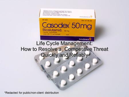 Life Cycle Management: How to Resolve a Competitive Threat Quickly and Reliably *Redacted for public/non-client distribution.