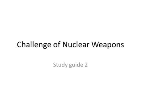 Challenge of Nuclear Weapons