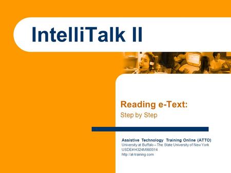 Assistive Technology Training Online (ATTO) University at Buffalo – The State University of New York USDE# H324M980014  IntelliTalk.