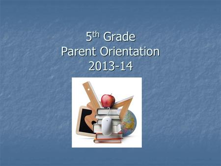 5 th Grade Parent Orientation 2013-14. Organization Daily Binder Daily Binder Agenda Agenda Bulldog Folder Bulldog Folder Spirals/Journals Spirals/Journals.