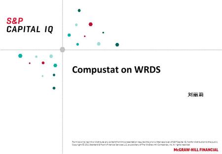 Permission to reprint or distribute any content from this presentation requires the prior written approval of S&P Capital IQ. Not for distribution to the.