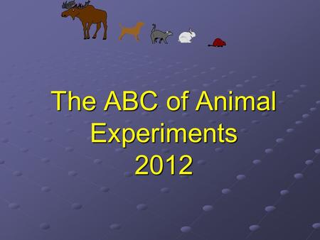 The ABC of Animal Experiments 2012. European competence FELASA categories A. Animal technicians A. Animal technicians