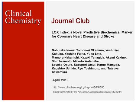 © Copyright 2009 by the American Association for Clinical Chemistry LOX Index, a Novel Predictive Biochemical Marker for Coronary Heart Disease and Stroke.