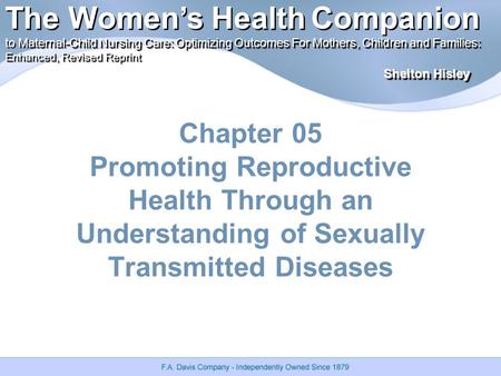 Shelton Hisley The Women’s Health Companion aternal-Child Nursing Care: Optimizing Outcomes For Mothers, Children and Families: Enhanced, Revised Reprint.