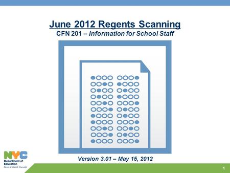 1 June 2012 Regents Scanning CFN 201 – Information for School Staff Version 3.01 – May 15, 2012.