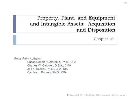 Copyright © 2013 by The McGraw-Hill Companies, Inc. All rights reserved. PowerPoint Authors: Susan Coomer Galbreath, Ph.D., CPA Charles W. Caldwell, D.B.A.,