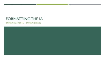 FORMATTING THE IA CRITERIA H & I FOR HL - CRITERIA G FOR SL.