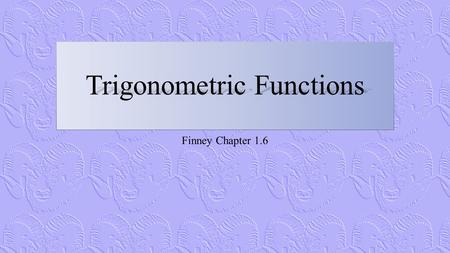 Finney Chapter 1.6. Radian Measure Example 1: Finding Arc Length.