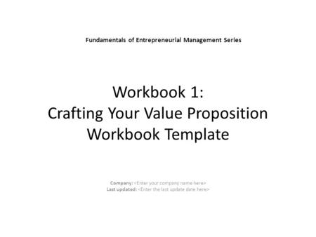 Workbook 1: Crafting Your Value Proposition Workbook Template