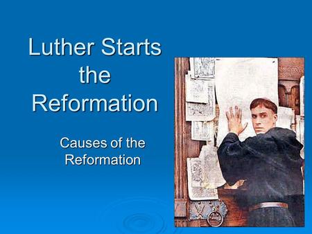 Luther Starts the Reformation