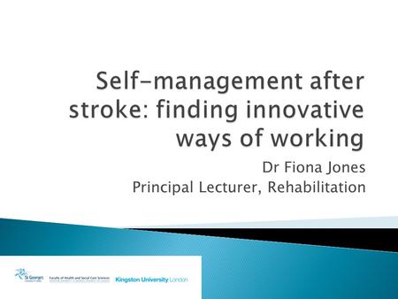 Dr Fiona Jones Principal Lecturer, Rehabilitation.