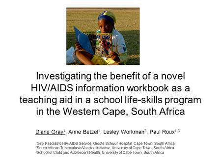 Investigating the benefit of a novel HIV/AIDS information workbook as a teaching aid in a school life-skills program in the Western Cape, South Africa.