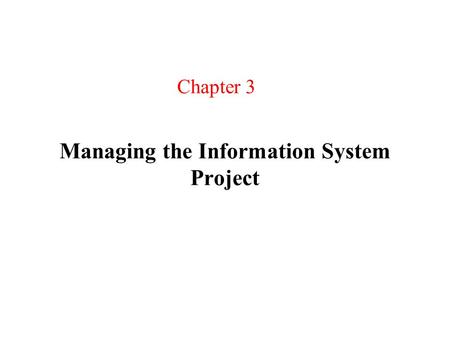 Managing the Information System Project