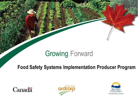 Growing Forward Food Safety Systems Implementation Producer Program.