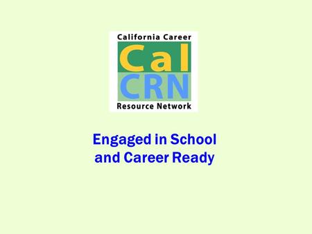 Engaged in School and Career Ready. Student Centered Career Readiness Plan development requires an understanding of: Who Am I? Where Am I Going? How Do.