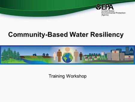 Community-Based Water Resiliency Training Workshop.