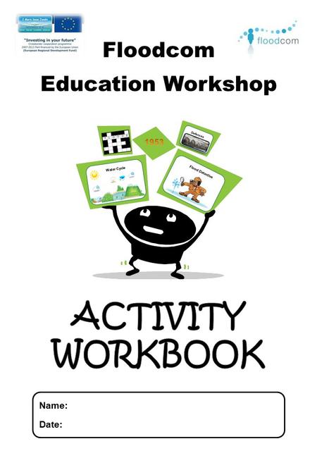 ACTIVITY WORKBOOK Floodcom Education Workshop Name: Date: 1953