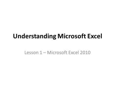 Understanding Microsoft Excel