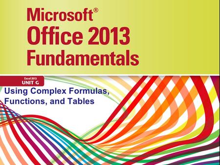 Using Complex Formulas, Functions, and Tables. Objectives Navigate a workbookNavigate a workbook Enter labels and valuesEnter labels and values Change.