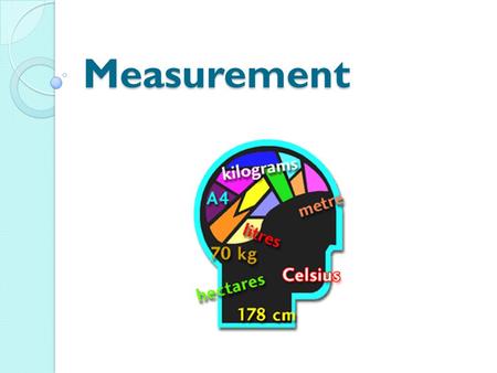 Measurement.