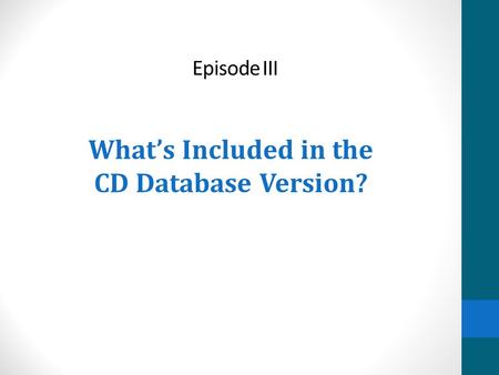 Episode III What’s Included in the CD Database Version?