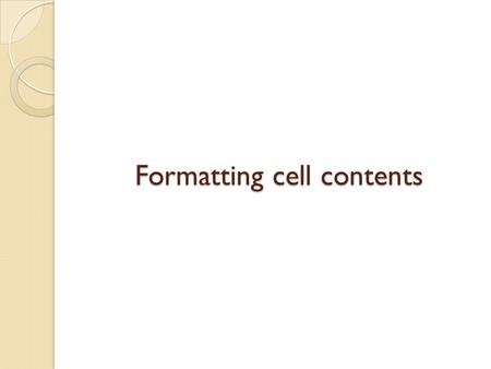 Formatting cell contents. Select the cells you want to format Click home tab Click font down arrow Click font you want Click font size down arrow Click.