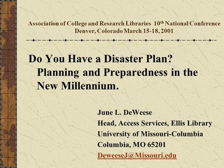 Association of College and Research Libraries 10 th National Conference Denver, Colorado March 15-18, 2001 June L. DeWeese Head, Access Services, Ellis.